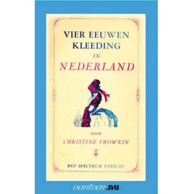 Vier Eeuwen Kleeding In Nederland - Vantoen.Nu - Chr. Frowein