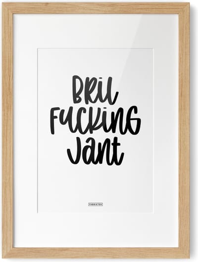 Fabrikten Tekstposter Bril Fucking Jant - A4