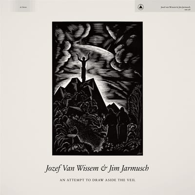 Jim Jarmusch & Jozef Van Wissem - An Attempt To Draw Aside The Veil (LP)