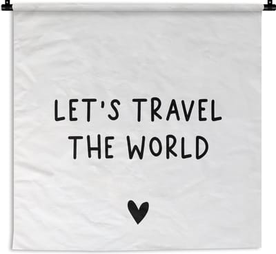 Wandkleed - Engelse quote Let's travel the world met een hartje - 120x120 cm - Wandtapijt