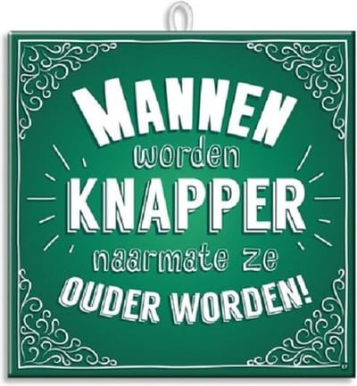 Paperdreams - Slogan tegel - Mannen worden knapper
