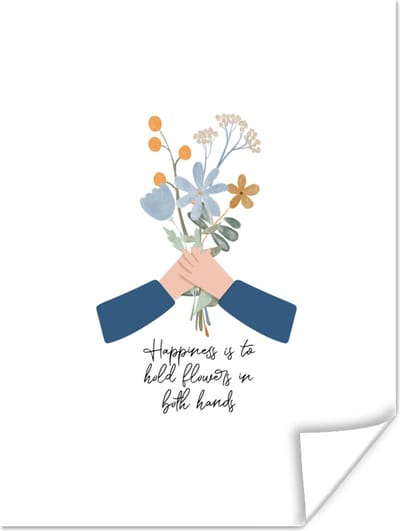 Poster Quotes - Happiness is to hold flowers in both hands - Spreuken - 120x160 cm XXL