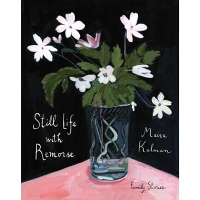 Still Life With Remorse - Maira Kalman