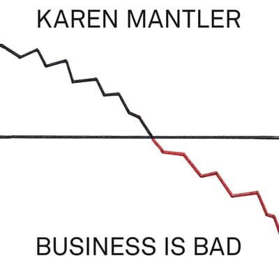 Karen Mantler - Business Is Bad (CD)