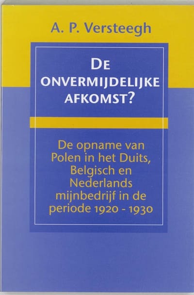 De Onvermijdelijke Afkomst? - N.W. Posthumus Reeks - A.P. Versteegh