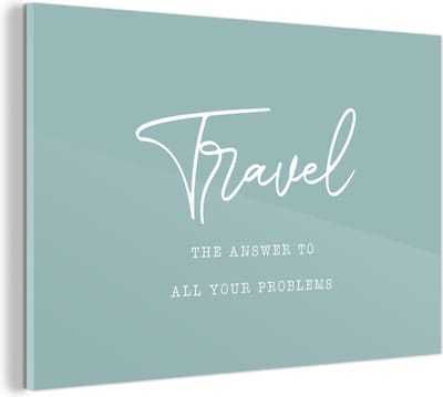 MuchoWow® Glasschilderij 120x80 cm - Schilderij acrylglas - Spreuken - Quotes - The answer to all your problems - Travel - Reis - Foto op glas - Schilderijen