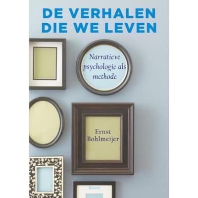 De Verhalen Die We Leven - Ernst Bohlmeijer