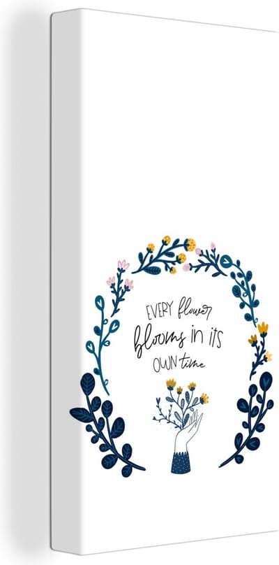 Canvas Schilderij Quotes - Spreuken - Every flower blooms in its own time - 20x40 cm - Wanddecoratie