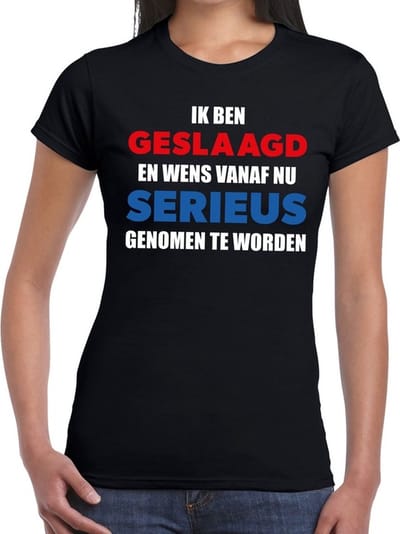 Ik ben geslaagd en wens vanaf nu serieus genomen te worden t-shirt zwart dames - geslaagd kleding XS