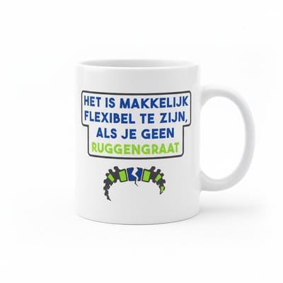 Het Is Makkelijk Flexibel Te Zijn Als Je Geen Ruggengraat Hebt – Grappige Quote Koffiemok 330 ml
