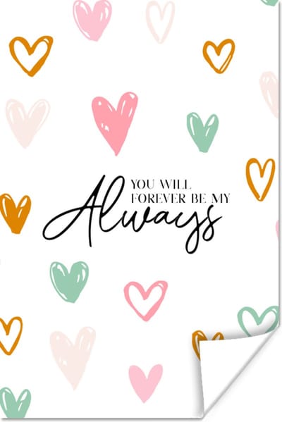 Poster Quotes - Relatie - Liefde - Spreuken - You will forever be my always - 120x180 cm XXL