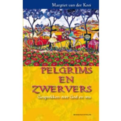 Pelgrims En Zwervers - Margriet van der Kooi-Dijkstra