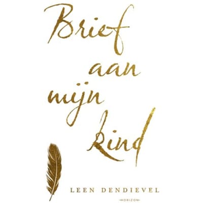 Brief Aan Mijn Kind - Leen Dendievel