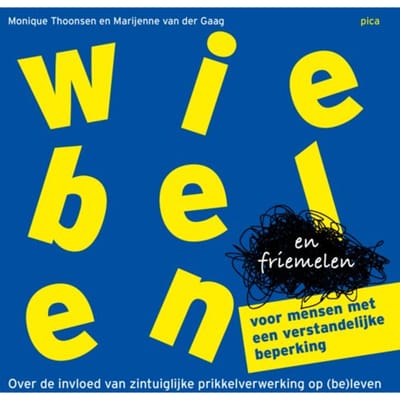Wiebelen En Friemelen Voor Mensen Met Een Verstandelijke Beperking - Monique Thoonsen