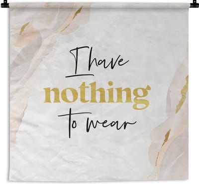 Wandkleed - Wanddoek - Kind - Spreuken - Kleding - I have nothing to wear - 180x180 cm - Wandtapijt