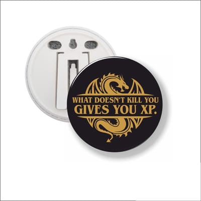 Button Met Clip 58 MM - What Doesnt Kill You Give You XP