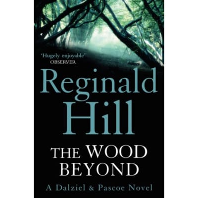 The Wood Beyond - Dalziel & Pascoe - Reginald Hill