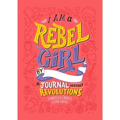 I Am A Rebel Girl: A Journal To Start Revolutions - Francesca Cavallo