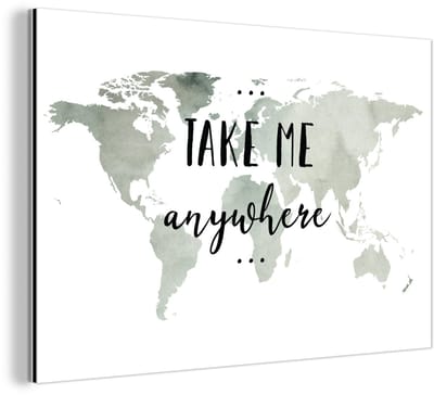 Aluminium schilderij 120x80 cm - Wanddecoratie metaal - Wereldkaart - Quote - Take Me Anywhere - Metalen muurdecoratie woonkamer - Decoratie industrieel - Foto op dibond - Industriële accessoires slaapkamer