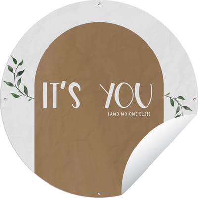 Tuincirkel Spreuken - It's you and no one else - Quotes - 60x60 cm - Ronde Tuinposter - Buiten