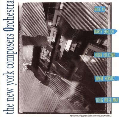 The New York Composers Orchestra - Music By Marty Ehrlich, Robin Holcomb, Wayne Horvitz, Doug Wieselman (CD)