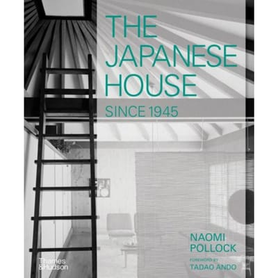 The Japanese House Since 1945 - Naomi Pollock