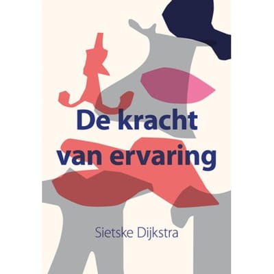 De Kracht Van Ervaring - Sietske Dijkstra