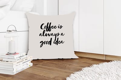Sierkussens - Kussentjes Woonkamer - 50x50 cm - Quotes - Coffee is always a good idea - Spreuken - Koffie