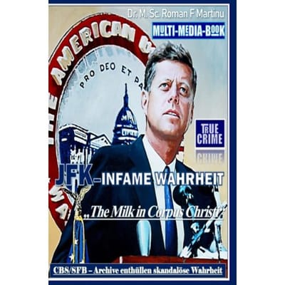 Jfk - Infame Wahrheit - Dr. M. Sc. Roman F. Martinu