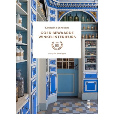 Goed Bewaarde Winkelinterieurs - Katherine Ennekens
