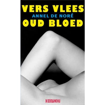 Vers Vlees Oud Bloed - Annel de Noré