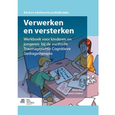 Verwerken En Versterken / Werkboek Voor Kinderen En Jongeren Bij De Methode Traumagerichte
