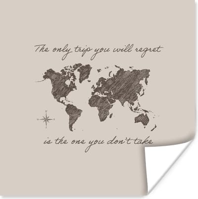 Poster Spreuken - Quotes - The only trip you will regret is the one you don't take - Reizen - 100x100 cm XXL