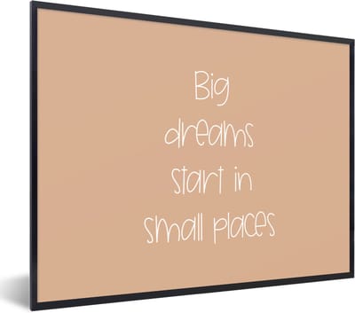 Fotolijst incl. Poster - Spreuken - Quotes - Big dreams start in small places - Dromen - 40x30 cm - Posterlijst