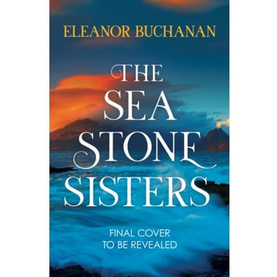 The Sea Stone Sisters - The Sea Stone Sisters - Eleanor Buchanan