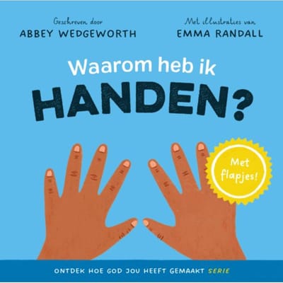 Waarom Heb Ik Handen? - Ontdek Hoe God Jou Heeft Gemaakt - Abbey Wedgeworth