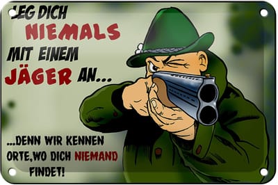 Blechschild Jäger 18x12cm leg dich niemals mit Jäger an