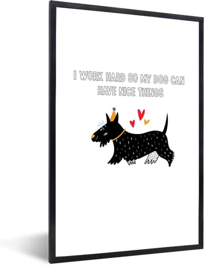 Fotolijst incl. Poster - Spreuken - Quotes - Honden - I work hard so my dog can have nice things - 40x60 cm - Posterlijst