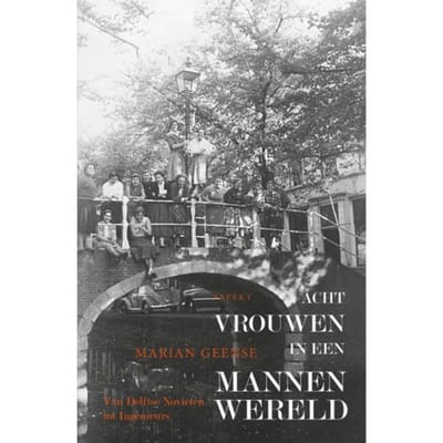Acht Vrouwen In Een Mannenwereld - Marian Geense