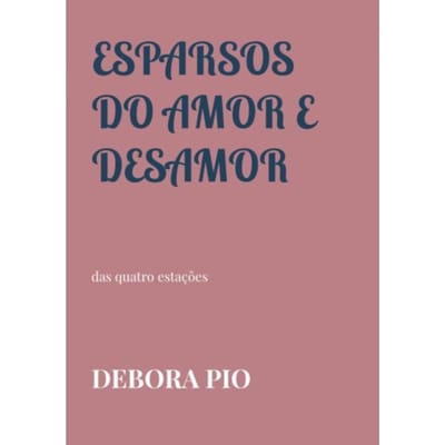 Esparsos Do Amor E Desamor - Debora Pio
