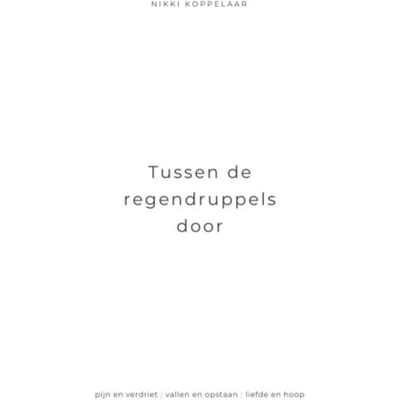 Tussen De Regendruppels Door - Nikki Koppelaar