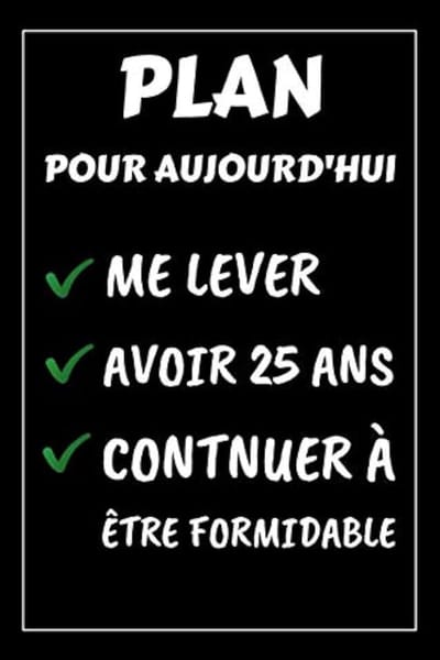 Pour Aujourd'hui 25 Ans: Carnet de Notes, Papier Ligné | Funny Cadeau D’anniversaire, Noël ou Appréciation Pour Homme, Femme, Garçon, Fille, Ami et Collègue.