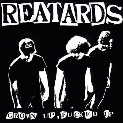 Reatards - Grown Up, Fucked Up (CD)