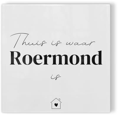 Tegeltje Roermond Thuis is waar Roermond is - wit zwart - tegeltje Roermond - tegeltje met tekst