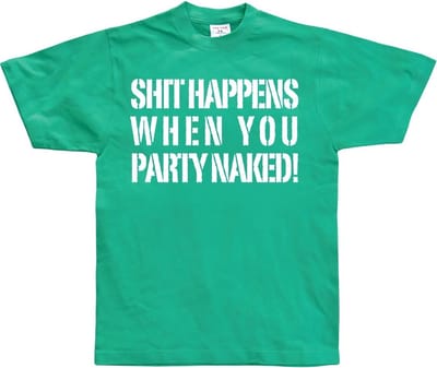 Hybris Shit, dat krijg je als je naakt gaat feesten! Groen