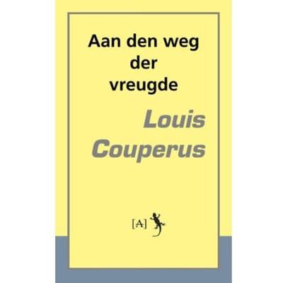 Aan Den Weg Der Vreugde - Louis Couperus