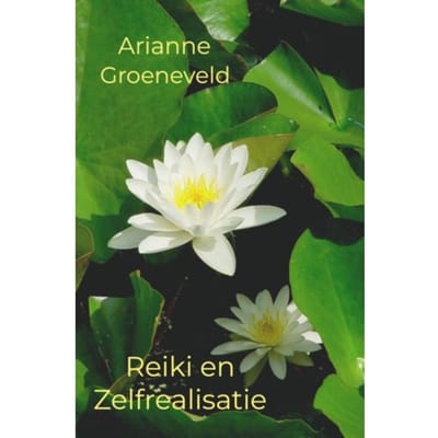 Reiki En Zelfrealisatie - Arianne Groeneveld