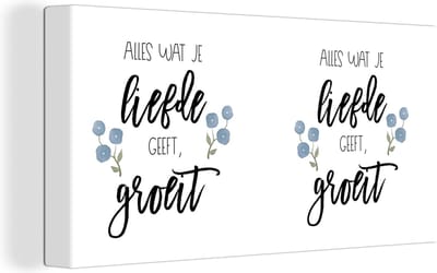 Canvas Schilderij Alles wat je liefde geeft, groeit - Quotes - Spreuken - 40x20 cm - Wanddecoratie