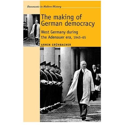 The Making Of German Democracy - Grunbacher, Armin