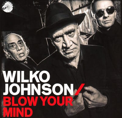 Blow Your Mind - Wilko Johnson
